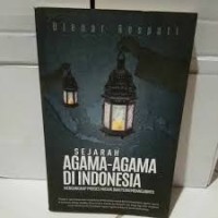 SEJARAH AGAMA-AGAMA DI INDONESIA MENGUNGKAP PROSES MASUK DAN PERKEMBANGANYA