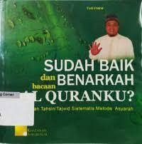 SUDAH BAIK DAN BENARKAH BACAAN AL-QUR?ANKU?