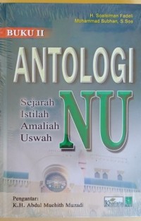 Antologi NU : Sejarah-Istilah-Amaliah-Uswah