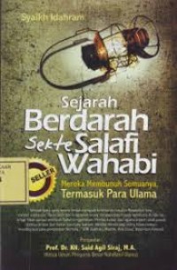 Sejarah Berdarah Sekte Salafi Wahabi : Mereka Membunuh Semuanya, Termasuk Para Ulama