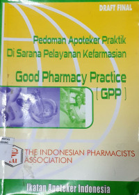 Pedoman Apoteker Praktik Di Sarana Pelayanan Kefarmasian (Good Pharmacy Practice GPP)