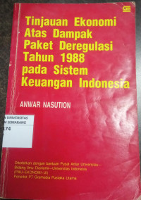 Tinjauan Ekonomi Atas Dampak Paket Deregulasi Tahun 1988 Pada Sistem Keuangan Indonesia