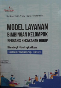 Model Layanan Bimbingan Kelompok Berbasis Kecakapan Hidup : Strategi Meningkatkan Entreprenureship Mahasiswa