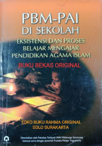 PBM-PAI di Sekolah : Eksistensi dan Proses Belajar Mengajar Pendidikan Agama Islam