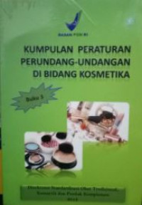 Kumpulan Peraturan Perundang-Undangan Dibidang Kosmetika Buku 3