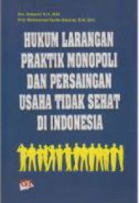 Hukum Larangan Praktik Monopoli Dan Persaingan Usaha Tidak Sehat Di Indonesia