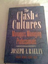 The Glash of Cultures: Managers and Professionals