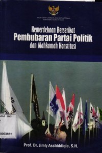 Kemerdekaan Berserikat Pembubaran Partai Politik Dan Mahkamah Konstitusi