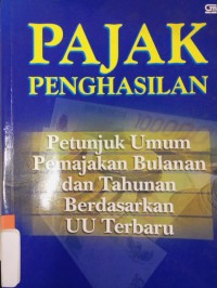 Pajak Penghasilan: Petunjuk umum Pemajakan bulanan dan tahunan berdasarkan UU terbaru