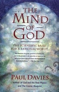 The Mind of God: The Scientific basis for a rational word