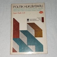 Politik Hukum Baru: mengenai kedudukan dan peranan hukum adat dan hukum islam dalam pembinaan hukum nasional