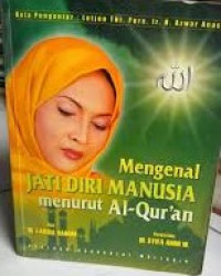 Mengenal Jati Diri Manusia Menurut Al - Qur'an