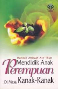 MENDIDIK ANAK PEREMPUAN DI MASA KANAK-KANAK