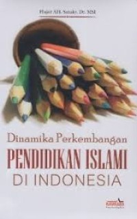 DINAMIKA PERKEMBANGAN PENDIDIKAN ISLAMI DI INDONESIA