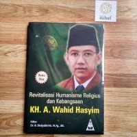 Revitalisasi Humanisme Religius dan Kebangsaan KH. A. Wahid Hasyim