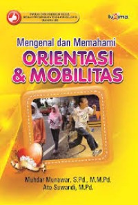 MENGENAL DAN MEMAHAMI ORIENTASI & MOBILITAS