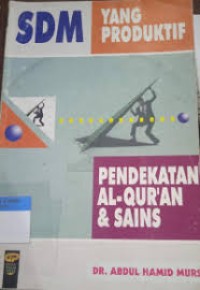 SDM YANG PRODUKTIF: PENDEKATAN AL-QUR?AN DAN SAINS