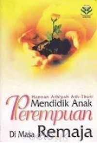 MENDIDIK ANAK PEREMPUAN DI MASA REMAJA