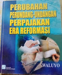 Perubahan Perundang Undangan Perpajakan Era Reformasi