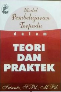 Model Pembelajaran Terpadu Dalam Teori dan Praktek