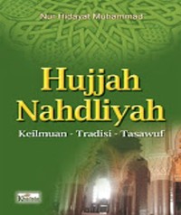 Hujjah Nahdliyah : Keilmuan, Tradisi, Tasawuf