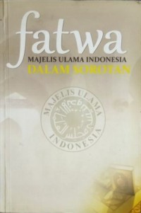 Fatwa Majelis Ulama Indonesia Dalam Sorotan