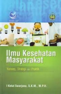 Ilmu Kesehatan Masyarakat Konsep, Strategi dan Praktik