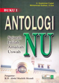 Antologi NU : Sejarah-Istilah-Amaliah-Uswah