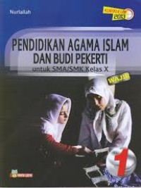 PENDIDIKAN AGAMA ISLAM DAN BUDI PEKERTI UNTUK SMA/SMK KELAS X (BUKU PAKET)