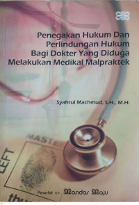 Penegakan Hukum dan Perlindungan Hukum Bagi Dokter yang Diduga Melakukan Medikal Malpraktek