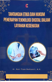 Tantangan Etika dan Hukum Penerapan Teknologi Digital dalam Layanan Kesehatan