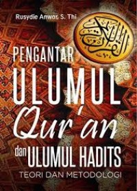 PENGANTAR ULUMUL QURAN DAN ULUMUL HADITS TEORI DAN METODOLOGI