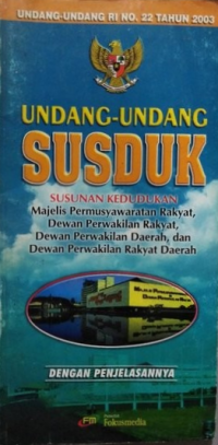 Undang-Undang RI No. 22 Tahun 2003 Tentang Susunan Kedudukan Majelis Permusyawaratan Rakyat, Dewan Perwakilan Rakyat, Dewan Perwakilan Daerah, dan Daerah Perwakilan Rakyat Daerah