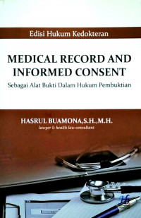 Medical Record and Informed Consent : sebagai alat bukti dalam hukum pembuktian
