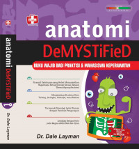 Anatomi deMYSTiFieD : Buku Wajib Bagi Praktisi & Mahasiswa Keperawatan