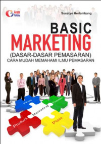 Basic Marketing (Dasar-Dasar Pemasaran) Cara Mudah Memahami Ilmu Pemasaran
