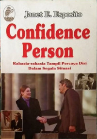Confidence Person (Rahasia-rahasia Tampil Percaya Diri Dalam Segala Situasi)