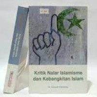 Kritik Nalar Islamisme Dan Kebangkitan Islam
