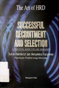 Successful Recruitment And Selection (Sukses Merekrut Dan Menyeleksi Karyawan)