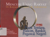 Mencuri Uang Rakyat (16 Kajian Korupsi di Indonesia) Buku 2