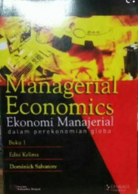 Managerial Economics (Ekonomi Manajerial Dalam Perekonomian Global) Buku 1
