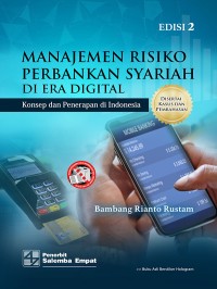 Image of Manajemen Resiko Perbangkan Syariah Di era Digital :Konsep Dan Penerapan di Indonesia