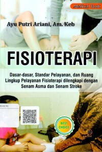 Image of Fisioterapi : dasar-dasar, standar pelayanan. dan ruang lingkup pelayanan fisioterapi dilengkapi dengan senam asma dan senam stroke