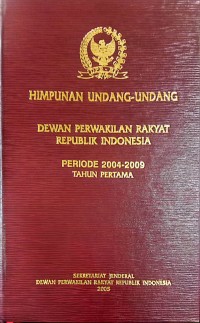 Image of Himpunan Undang-Undang Dewan Perwakilan Rakyat RI Periode 2004-2009 Tahun Pertama