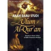 Image of Arah Baru Studi Ulum Al-Qur?An; Memburu Pesan Tuhan Di Balik Fenomena Budaya