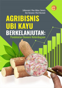 Image of Agribisnis Ubi Kayu Berkelanjutan: Pendekatan ekonomi Kelembagaan
