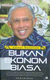 Image of Anwar Nasution: Bukan Ekonomi Biasa