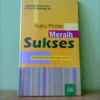 Image of BUKU PINTAR MERAIH SUKSES (Panduan Untuk Yang Ingin Sukses)