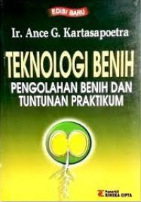 Image of Teknologi Benih: Pengolahan Benih Dan Tuntunan Praktikum