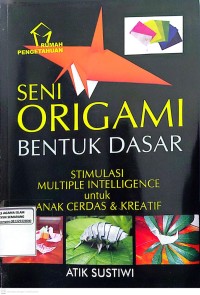 Image of Seni Origami Bentuk Dasar : Stimulasi Multiple Intelligence untuk Anak Cerdas & Kreatif